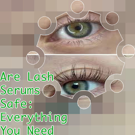 Lash serums that work and are safe